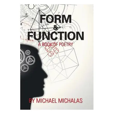 "Form & Function: A Book of Poetry" - "" ("Michalas Michael")