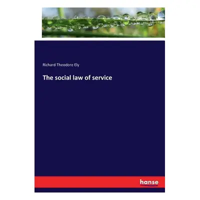 "The social law of service" - "" ("Ely Richard Theodore")