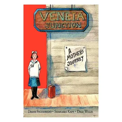 "Veneta Junction: A Mother's Journey" - "" ("Figueiredo Diane")