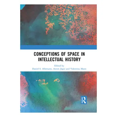 "Conceptions of Space in Intellectual History" - "" ("Allemann Daniel S.")