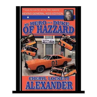 "My Hero Is a Duke...of Hazzard Kevins General Kids Edition" - "" ("Alexander Cheryl Lockett")