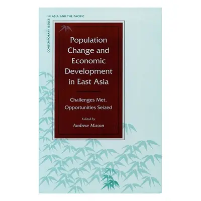 "Population Change and Economic Development in East Asia: Challenges Met, Opportunities Seized" 