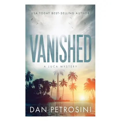 "Vanished: A Luca Mystery Crime Thriller" - "" ("Petrosini Dan")