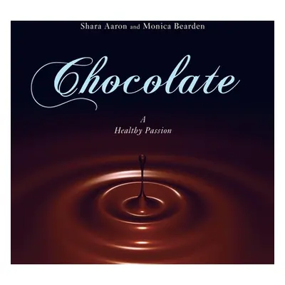 "Chocolate - A Healthy Passion" - "" ("Aaron Shara")