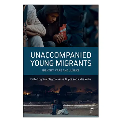 "Unaccompanied Young Migrants: Identity, Care and Justice" - "" ("M. Gifford Sandra")