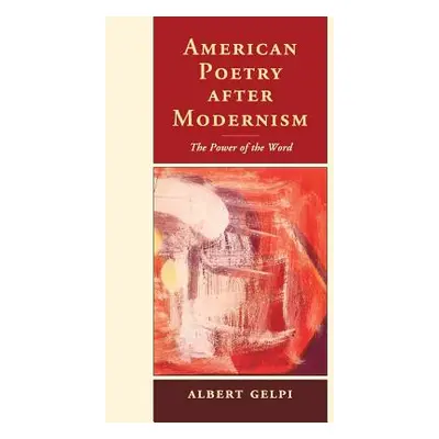 "American Poetry After Modernism: The Power of the Word" - "" ("Gelpi Albert")