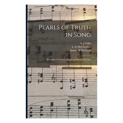 "Pearls of Truth in Song: for Sabbath Schools, Prayer and Praise Meetings" - "" ("Oslin S. J.")