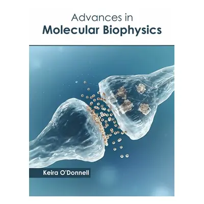 "Advances in Molecular Biophysics" - "" ("O'Donnell Keira")