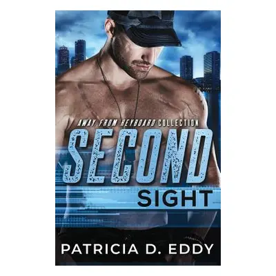 "Second Sight: An Away From Keyboard Romantic Suspense Standalone" - "" ("Eddy Patricia D.")