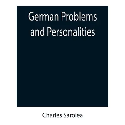 "German Problems and Personalities" - "" ("Sarolea Charles")