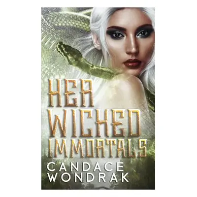 "Her Wicked Immortals: A Paranormal Bully Romance" - "" ("Wondrak Candace")