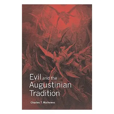 "Evil and the Augustinian Tradition" - "" ("Mathewes Charles T.")