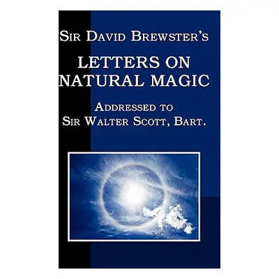 "Sir David Brewster's Letters on Natural Magic" - "" ("Brewster David")