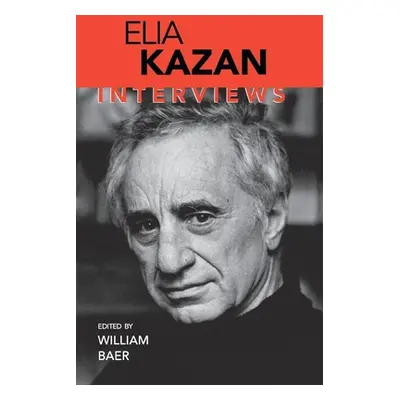 "Elia Kazan: Interviews" - "" ("Baer William")