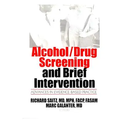 "Alcohol/Drug Screening and Brief Intervention: Advances in Evidence-Based Practice" - "" ("Gala