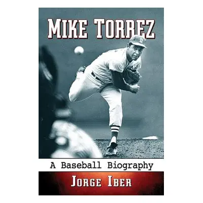 "Mike Torrez: A Baseball Biography" - "" ("Iber Jorge")