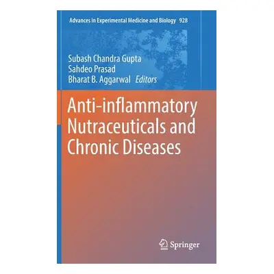 "Anti-Inflammatory Nutraceuticals and Chronic Diseases" - "" ("Gupta Subash Chandra")