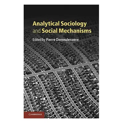 "Analytical Sociology and Social Mechanisms" - "" ("Demeulenaere Pierre")