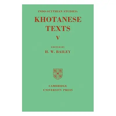 "Indo-Scythian Studies: Being Khotanese Texts Volume V: Volume 5" - "" ("Bailey Harold Walter")