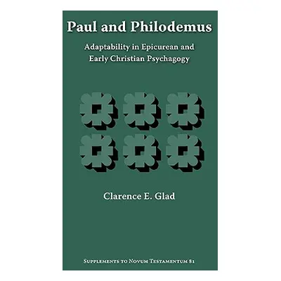 "Paul and Philodemus: Adaptability in Epicurean and Early Christian Psychagogy" - "" ("Glad Clar