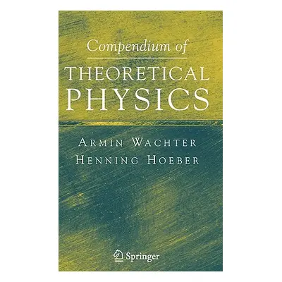 "Compendium of Theoretical Physics" - "" ("Wachter Armin")