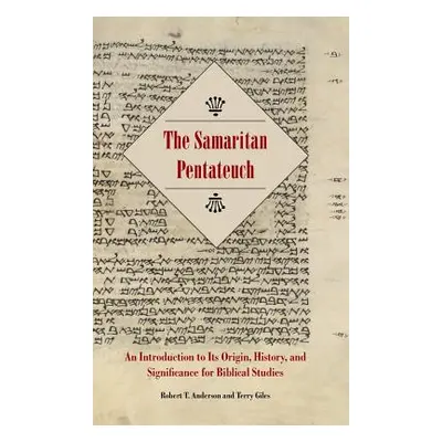 "The Samaritan Pentateuch: An Introduction to Its Origin, History, and Significance for Biblical