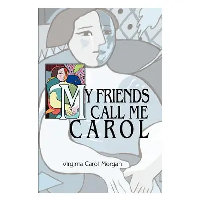 "My Friends Call Me Carol" - "" ("Morgan Virginia Carol")