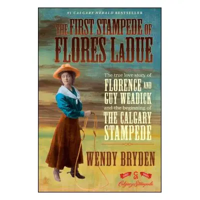 "First Stampede of Flores Ladue" - "" ("Bryden Wendy")