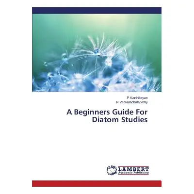 "A Beginners Guide For Diatom Studies" - "" ("Karthikeyan P.")