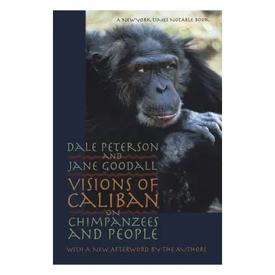 "Visions of Caliban: On Chimpanzees and People" - "" ("Peterson Dale")