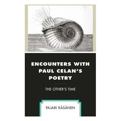 "Encounters with Paul Celan's Poetry: The Other's Time" - "" ("Rsnen Pajari")