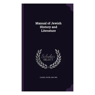 "Manual of Jewish History and Literature" - "" ("Cassel David")