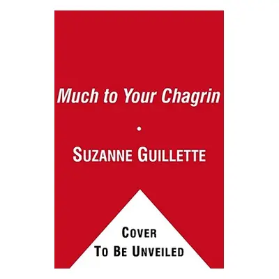 "Much to Your Chagrin: A Memoir of Embarrassment" - "" ("Guillette Suzanne")