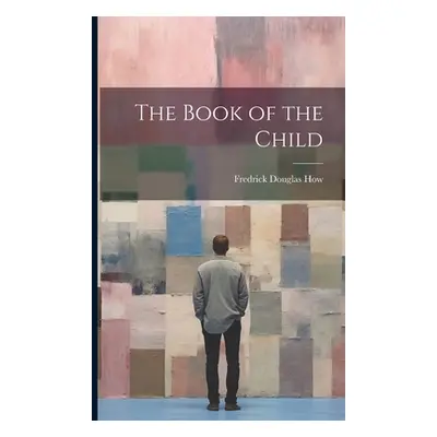 "The Book of the Child" - "" ("How Fredrick Douglas")