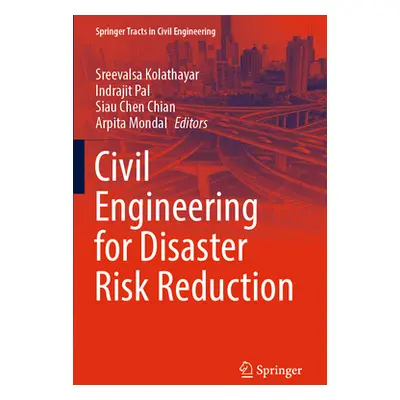 "Civil Engineering for Disaster Risk Reduction" - "" ("Kolathayar Sreevalsa")