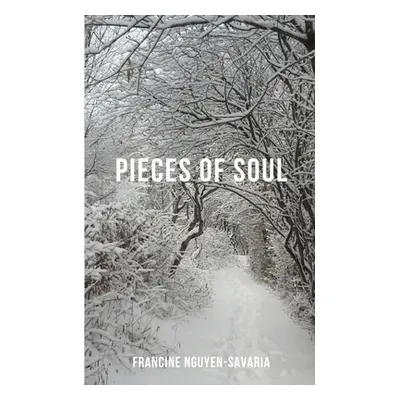 "Pieces of Soul" - "" ("Nguyen-Savaria Francine")