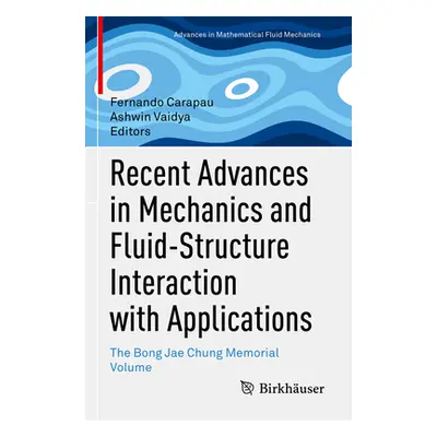 "Recent Advances in Mechanics and Fluid-Structure Interaction with Applications: The Bong Jae Ch