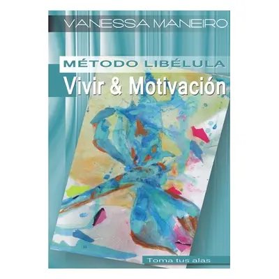 "Mtodo Liblula: Vivir & Motivacin" - "" ("Maneiro Vanessa")