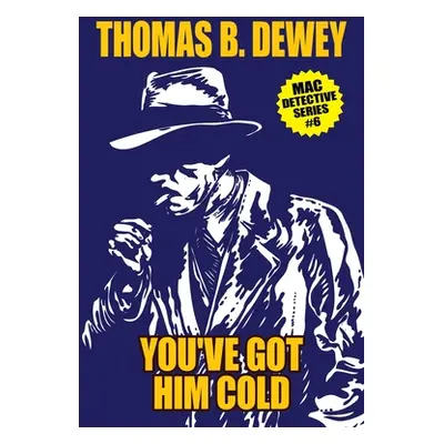 "You've Got Him Cold: Mac #6" - "" ("Dewey Thomas B.")