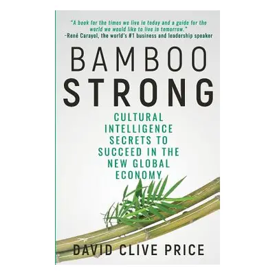 "Bamboo Strong: Cultural Intelligence Secrets To Succeed In The New Global Economy" - "" ("Price