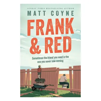 Frank and Red - The heart-warming story of an unlikely friendship (Coyne Matt)