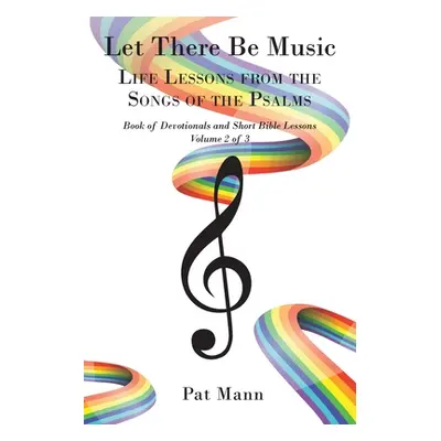 "Let There Be Music: Life Lessons from the Songs of the Psalms Book of Devotionals and Short Bib