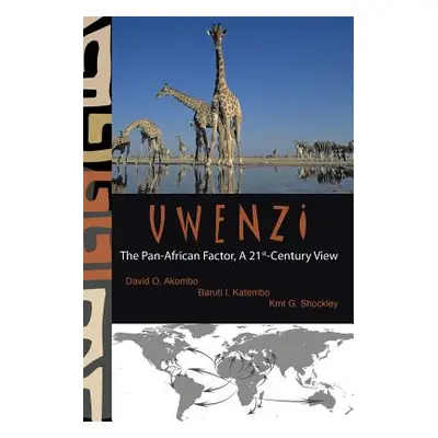 "Uwenzi: The Pan-African Factor, A 21st-Century View" - "" ("Katembo Shockley Akombo")