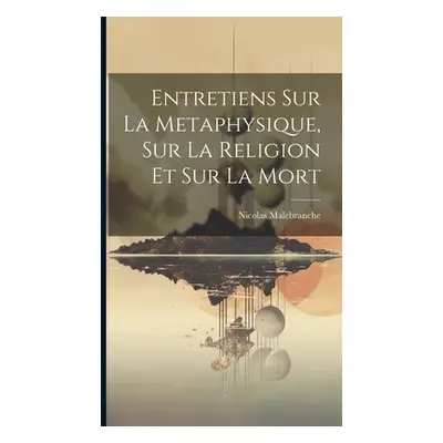 "Entretiens Sur La Metaphysique, Sur La Religion Et Sur La Mort" - "" ("Malebranche Nicolas")