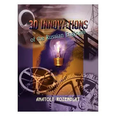 "30 Innovations of the Russian Engineer" - "" ("Rozenblat Anatoly")