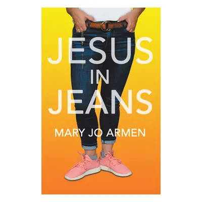 "Jesus in Jeans" - "" ("Mary Jo Armen")