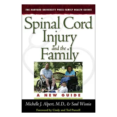 "Spinal Cord Injury and the Family: A New Guide" - "" ("Alpert Michelle J.")