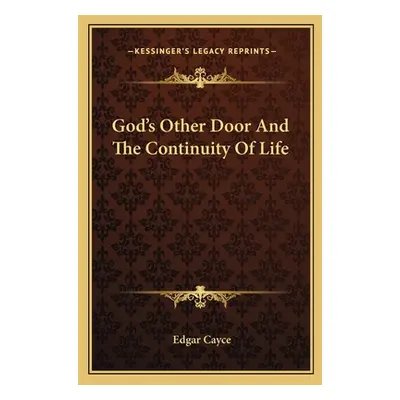 "God's Other Door And The Continuity Of Life" - "" ("Cayce Edgar")