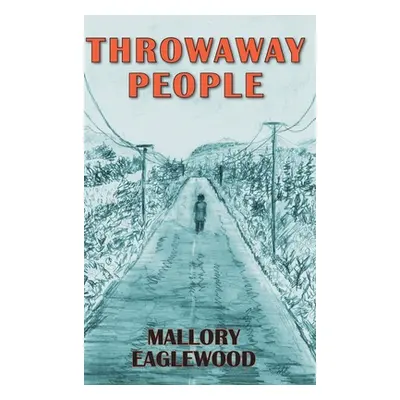 "Throwaway People" - "" ("Eaglewood Mallory")