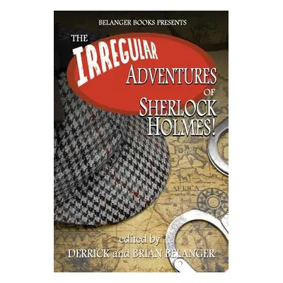 "The Irregular Adventures of Sherlock Holmes" - "" ("Belanger Brian")